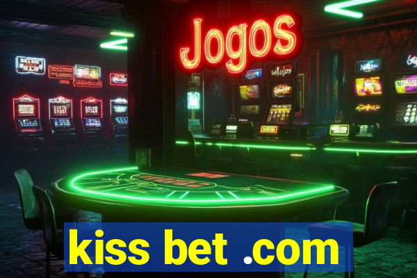 kiss bet .com